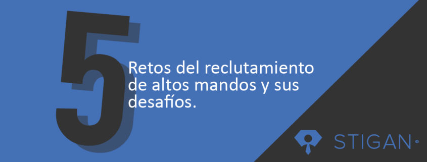 Retos del reclutamiento de altos mandos