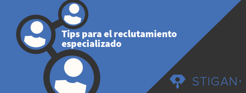 Tips para el reclutamiento especializado