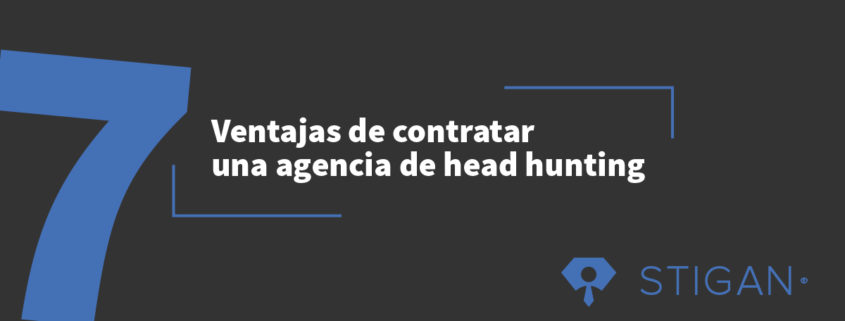 Ventajas de Contratar una Agencia de Head Hunting