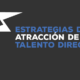 estrategias de atracción de talento