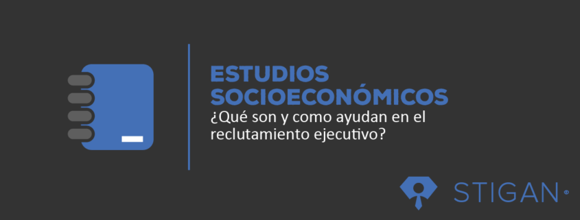 Estudios Socioeconómicos en el reclutamiento ejecutivo