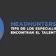 tips de los headhunters