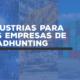 industrias agencia de headhunters