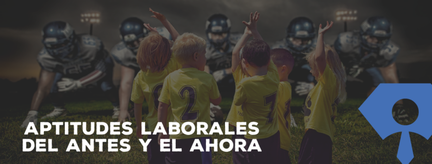 Aptitudes laborales de hoy