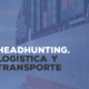 headhunting de logística y transporte