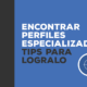 Encontrar perfiles especializados