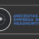 empresa de headhunters