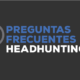 Preguntas más frecuentes en headhunting