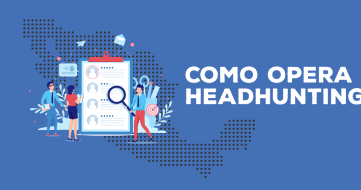 como opera una empresa de headhunting en México